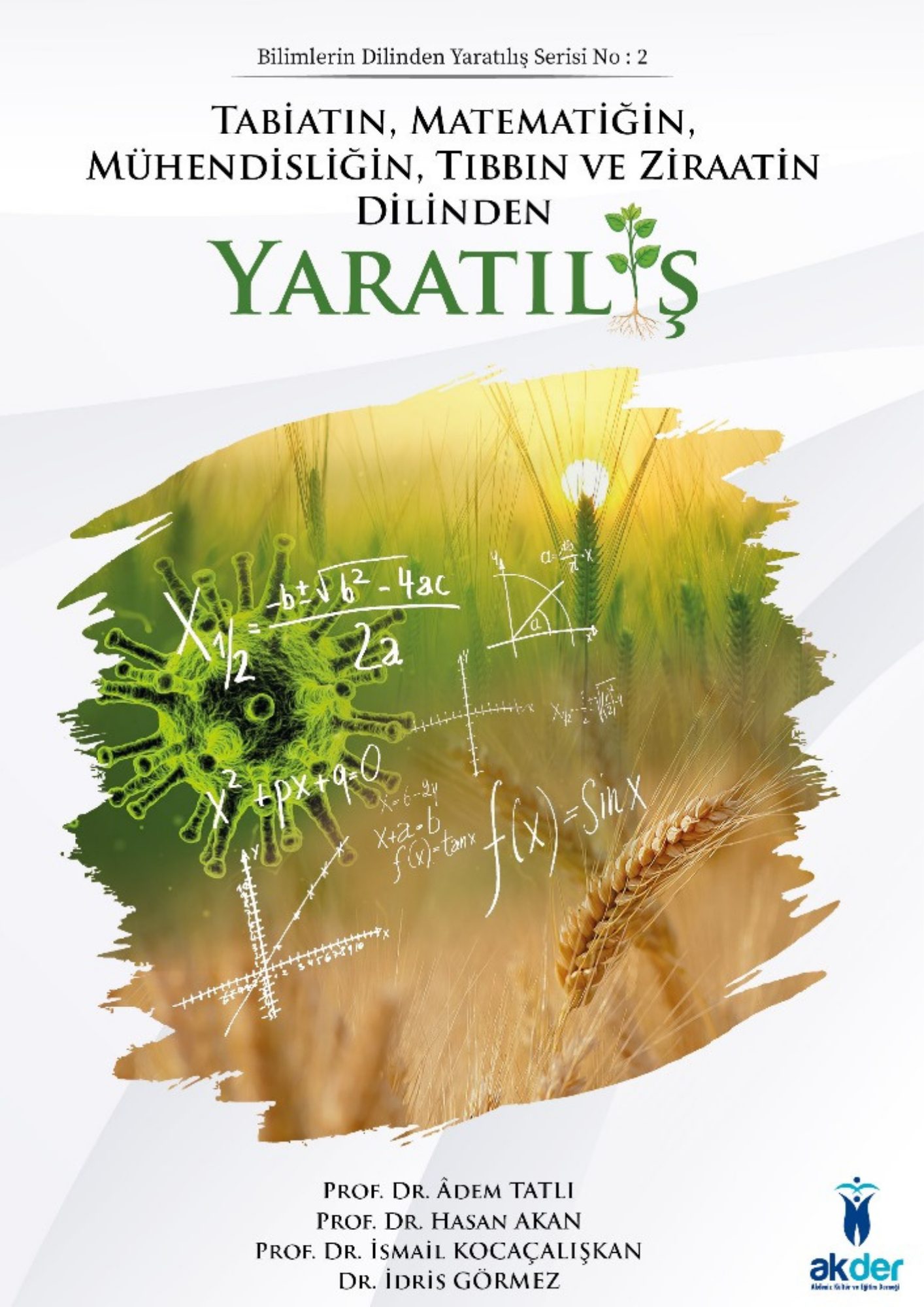 TABİATIN, MATEMATİĞİN,  MÜHENDİSLİĞİN, TIBBIN  VE ZİRAATIN DİLİNDEN  YARATILIŞ