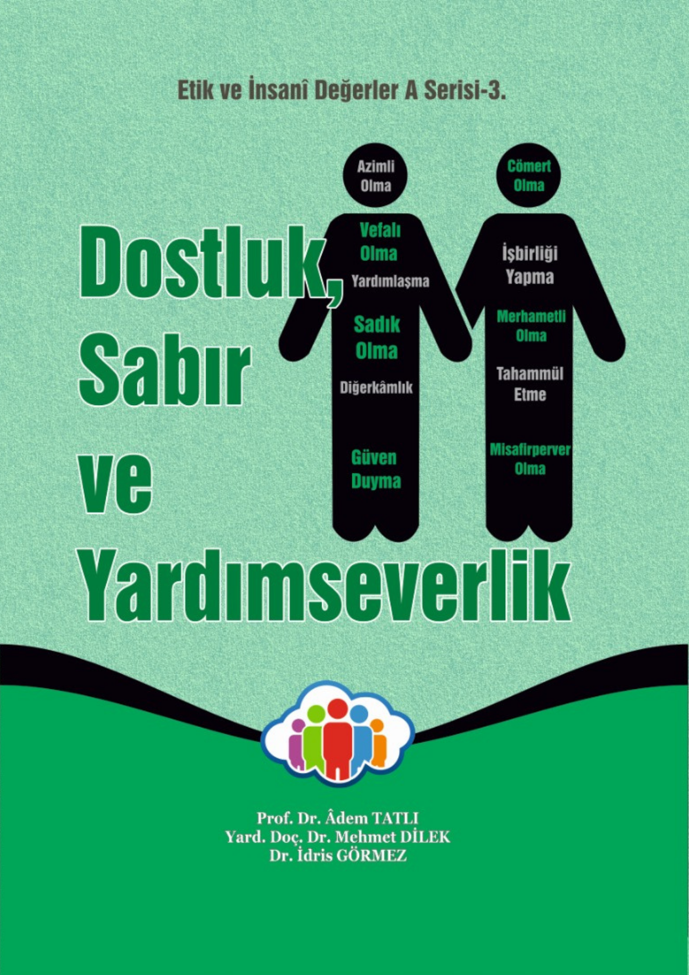 DOSTLUK, SABIR  VE  YARDIMSEVERLİK